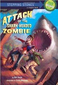 Attack of the Shark-Headed Zombie (A Stepping Stone Book(TM))