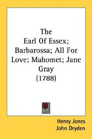 The Earl Of Essex; Barbarossa; All For Love; Mahomet; Jane Gray (1788)