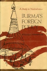 Burma's Foreign Policy: A Study in Neutralism (A Rand Corporation Study)