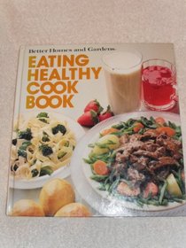 Eating Healthy Cook Book (Better Homes and Gardens)