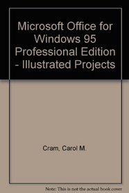 Microsoft Office for Windows 95 Professional Edition - Illustrated Projects