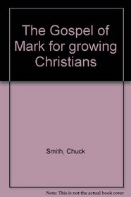 The Gospel of Mark for growing Christians
