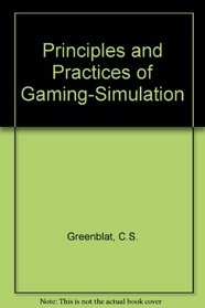 Principles and Practices of Gaming-Simulation