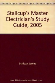 Stallcup's Master Electrician's Study Guide, 2005
