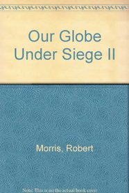 Our Globe Under Siege II