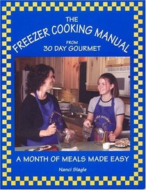 The Freezer Cooking Manual from 30 Day Gourmet : A Month of Meals Made Easy