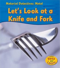 Metal: Let's Look at a Knife and Fork (Heinemann Read and Learn)