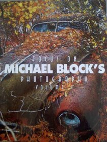 Focus on Michael Block's Photography Volume I (Volume I)
