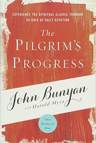 The Pilgrim's Progress: Experience the Spiritual Classic through 40 Days of Daily Devotion