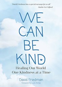 We Can Be Kind: Healing Our World One Kindness at a Time