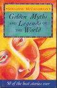 Golden Myths and Legends of the World: 50 of the Best Stories Ever
