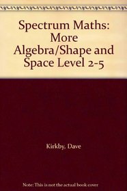 Spectrum Maths: More Algebra / Shape and Space (Spectrum Maths)