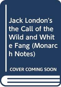 Jack London's the Call of the Wild and White Fang (Monarch Notes)