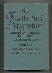 Intellectual Migration: Europe and America 1930-1960