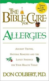 Allergies: Ancient Truths, Natural Remedies  the Latest Findings for Your Health Today (Bible Cure (Siloam))