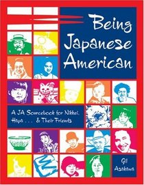 Being Japanese American : A JA Sourcebook for Nikkei, Hapa . . . and Their Friends