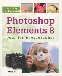 Photoshop Elements 8 pour les photographes (French Edition)