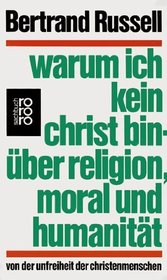 Warum ich kein Christ bin: ber Religion, Moral und Humanitt