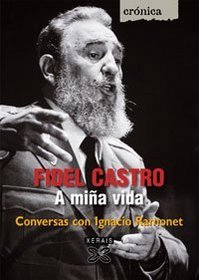 Fidel Castro, a Mina Vida / My Life: Conversas con Ignacio Ramonet/ Conversations with Ignacio Ramonet (Cronicas/ Chronicles)