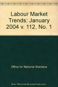 Labour Market Trends: January 2004 v. 112, No. 1