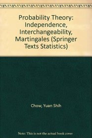 Probability Theory: Independence, Interchangeability, Martingales (Springer Texts Statistics)