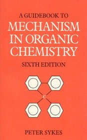 A Guidebook to Mechanism in Organic Chemistry (6th Edition)