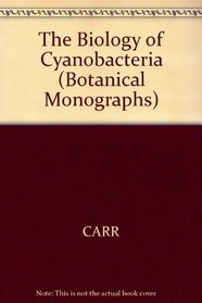 The Biology of Cyanobacteria (Botanical Monographs)