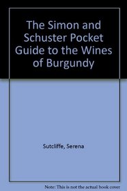 The Simon and Schuster Pocket Guide to the Wines of Burgundy