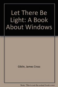 Let There Be Light: A Book About Windows