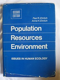 Population, resources, environment;: Issues in human ecology (A Series of books in biology)