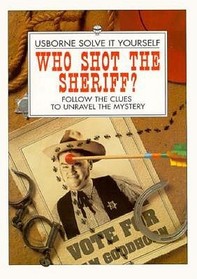 Who Shot the Sheriff?: Follow the Clues to Unravel the Mystery (Usborne Solve It Yourself)