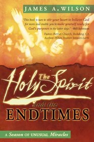 The Holy Spirit and the Endtimes: A Season of Unusual Miracles