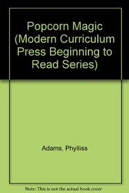 Popcorn Magic (Modern Curriculum Press Beginning to Read Series)
