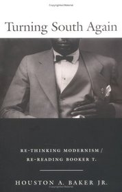 Turning South Again: Re-Thinking Modernism/Re-Reading Booker T.