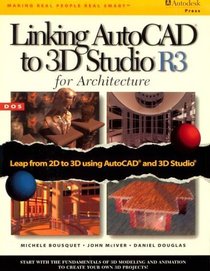 Linking AutoCAD to 3D Studio Release 3 : For Architecture