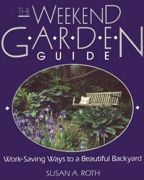 The Weekend Garden Guide: Work-Saving Ways to a Beautiful Backyard