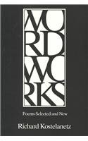 Wordworks: Poems Selected and New (American Poets Continuum)