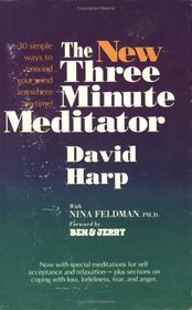 The New Three Minute Meditator: 30 Simple Ways to Unwind Your Mind Anywhere Anytime