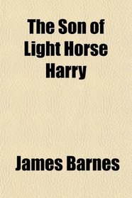 The Son of Light Horse Harry