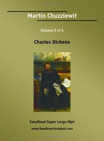 Martin Chuzzlewit Volume 3 of 4   [EasyRead Super Large 18pt Edition]