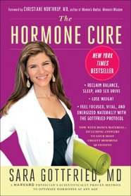 The Hormone Cure: Reclaim Balance, Sleep, Sex Drive and Vitality Naturally with the Gottfried Protocol