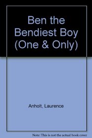 Ben the Bendiest Boy (One & Only)