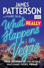 What Really Happens in Vegas: True Stories of the People Who Make Vegas, Vegas