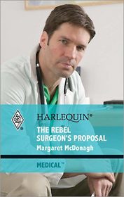 The Rebel Surgeon's Proposal (Strathlochan Hospital) (Harlequin Medical, No 413)