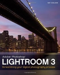 Lightroom 3: Streamlining Your Digital Photography Process