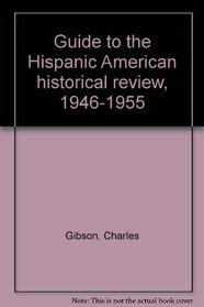 Guide to the Hispanic American historical review, 1946-1955