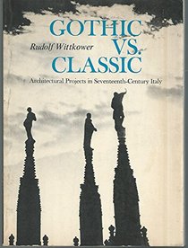 Gothic Vs Classic: Architectural Projects in Seventeenth-Century Italy