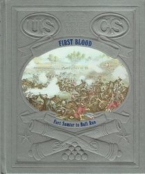First Blood: Fort Sumter to Bull Run (Civil War)