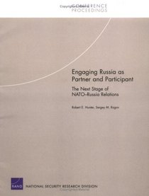 Engaging Russia As Partner And Participant: The Next Stage of Nato-russia Relations