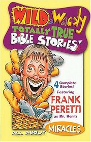 Wild  Wacky Totally True Bible Stories - All About Miracles